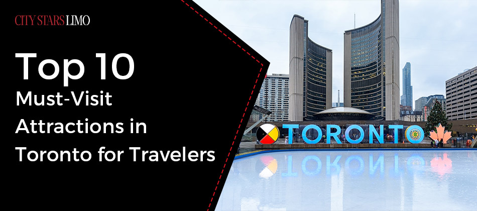 Top 10 Must-Visit Attractions in Toronto for Travelers