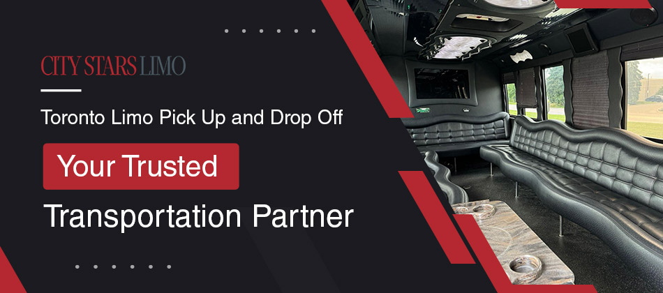 Toronto Limo Pick Up and Drop Off: Your Trusted Transportation Partner