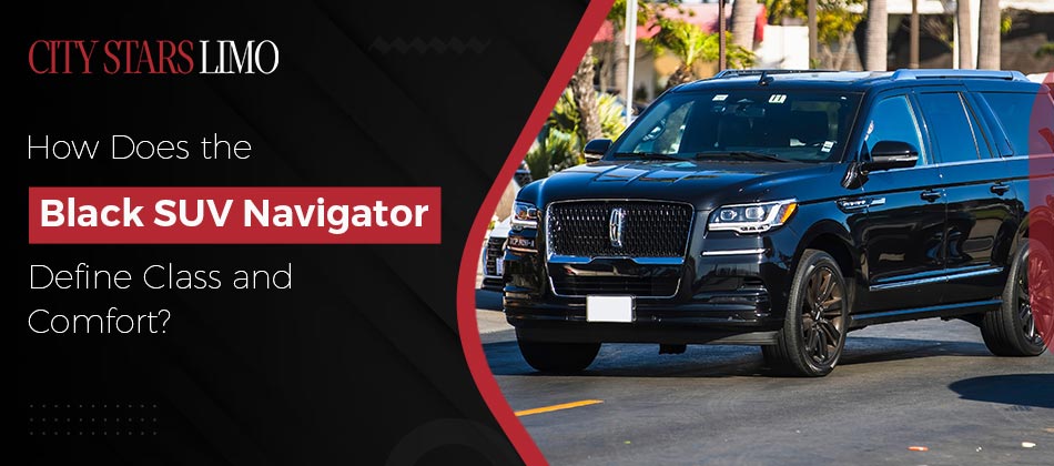 How Does the Black SUV Navigator Define Class and Comfort?