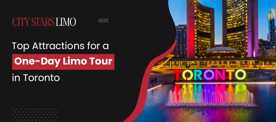 Top Attractions for a One-Day Limo Tour in Toronto