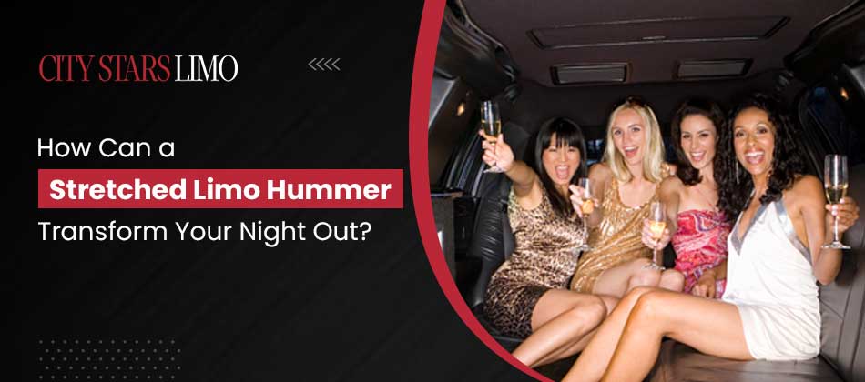 How Can a Stretched Limo Hummer Transform Your Night Out?