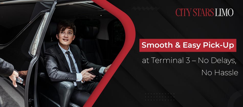 Smooth & Easy Pick Up at Terminal 3 – No Delays, No Hassle
