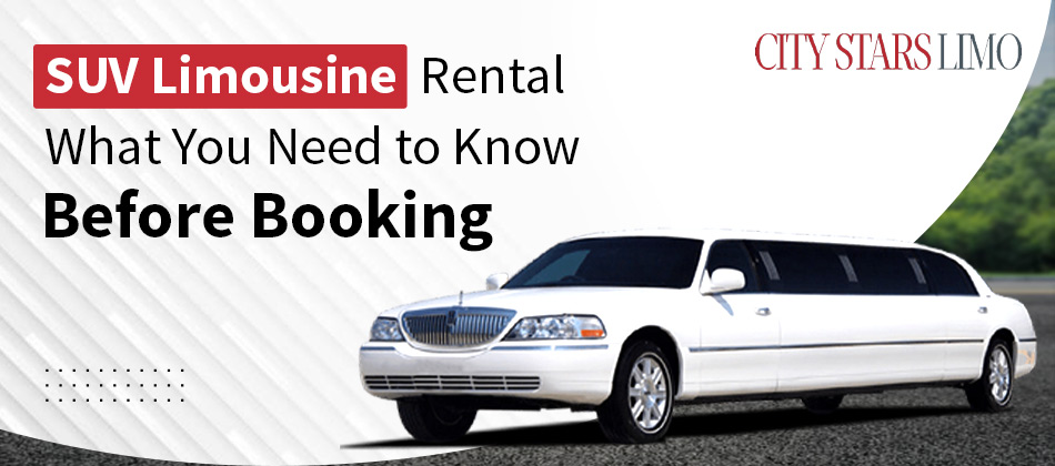 SUV Limousine Rental: What You Need to Know Before Booking