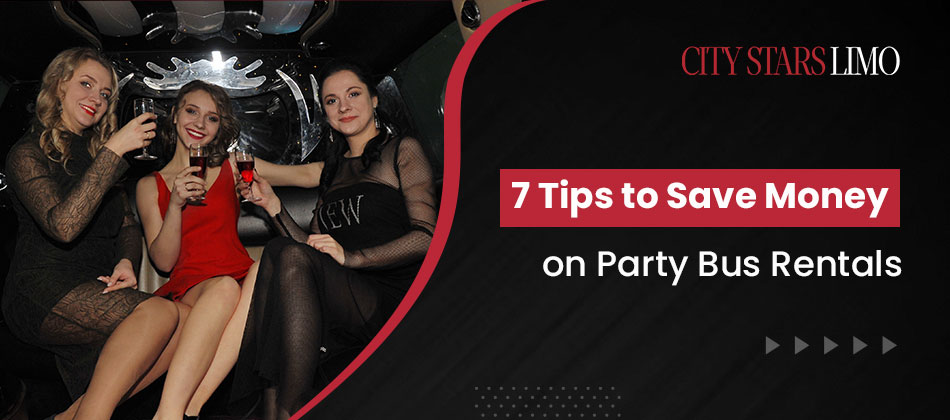 7 Tips to Save Money on Party Bus Rentals