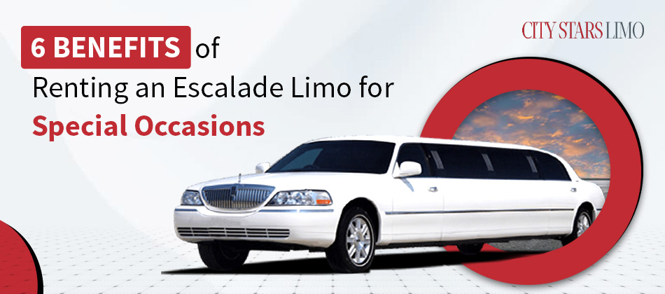 6 Benefits of Renting an Escalade Limo for Special Occasions