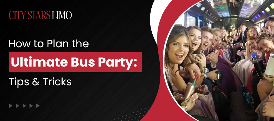How to Plan the Ultimate Bus Party: Tips & Tricks