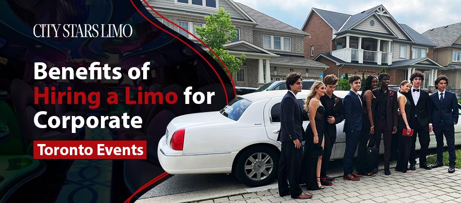 Benefits of Hiring a Limo for Corporate Toronto Events