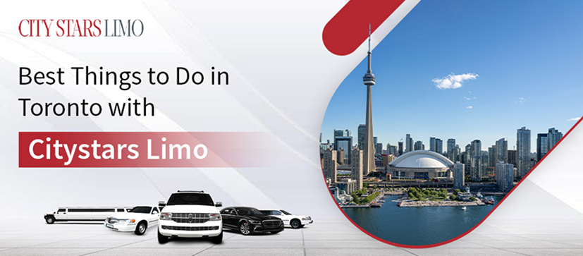 Best Things to Do in Toronto with CityStars Limo